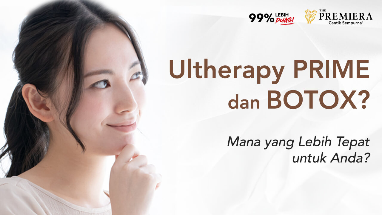 Ultherapy PRIME dan Botox: Mana yang Lebih Tepat untuk Anda? Banner