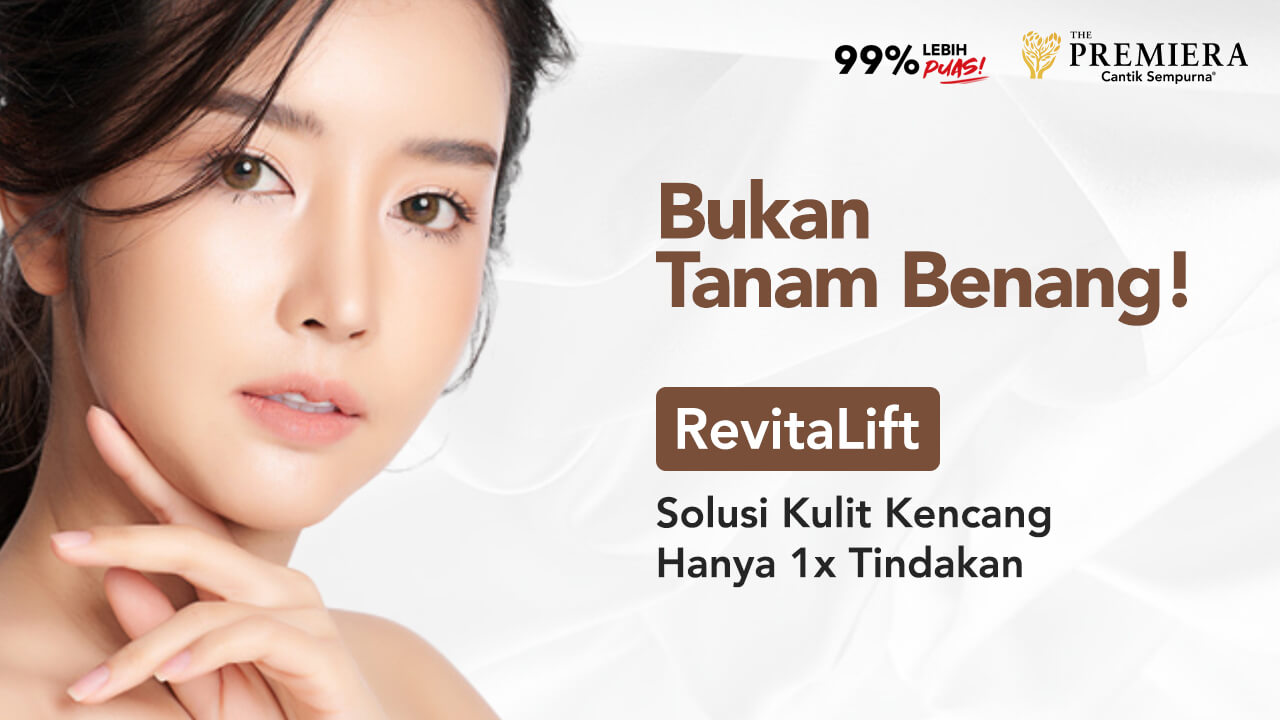 Bukan Tanam Benang! RevitaLift: Solusi Kulit Kencang Hanya 1x Tindakan Banner