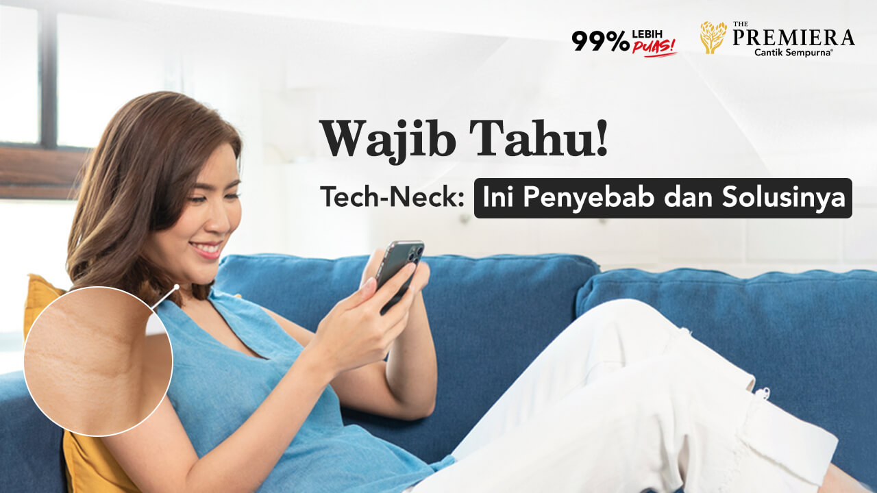 Wajib Tahu! Tech-Neck: Ini Penyebab, Dampak dan Solusinya Banner