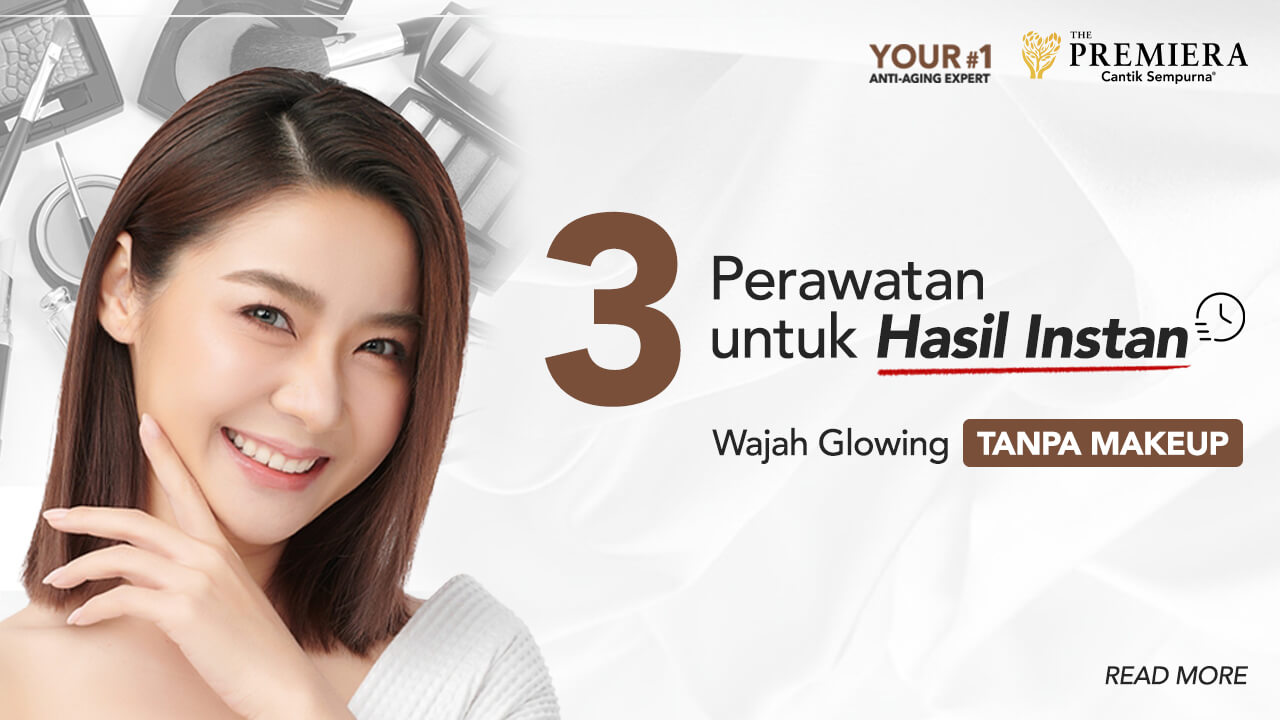 3 Perawatan untuk Hasil Instan Wajah Glowing Tanpa Makeup Banner