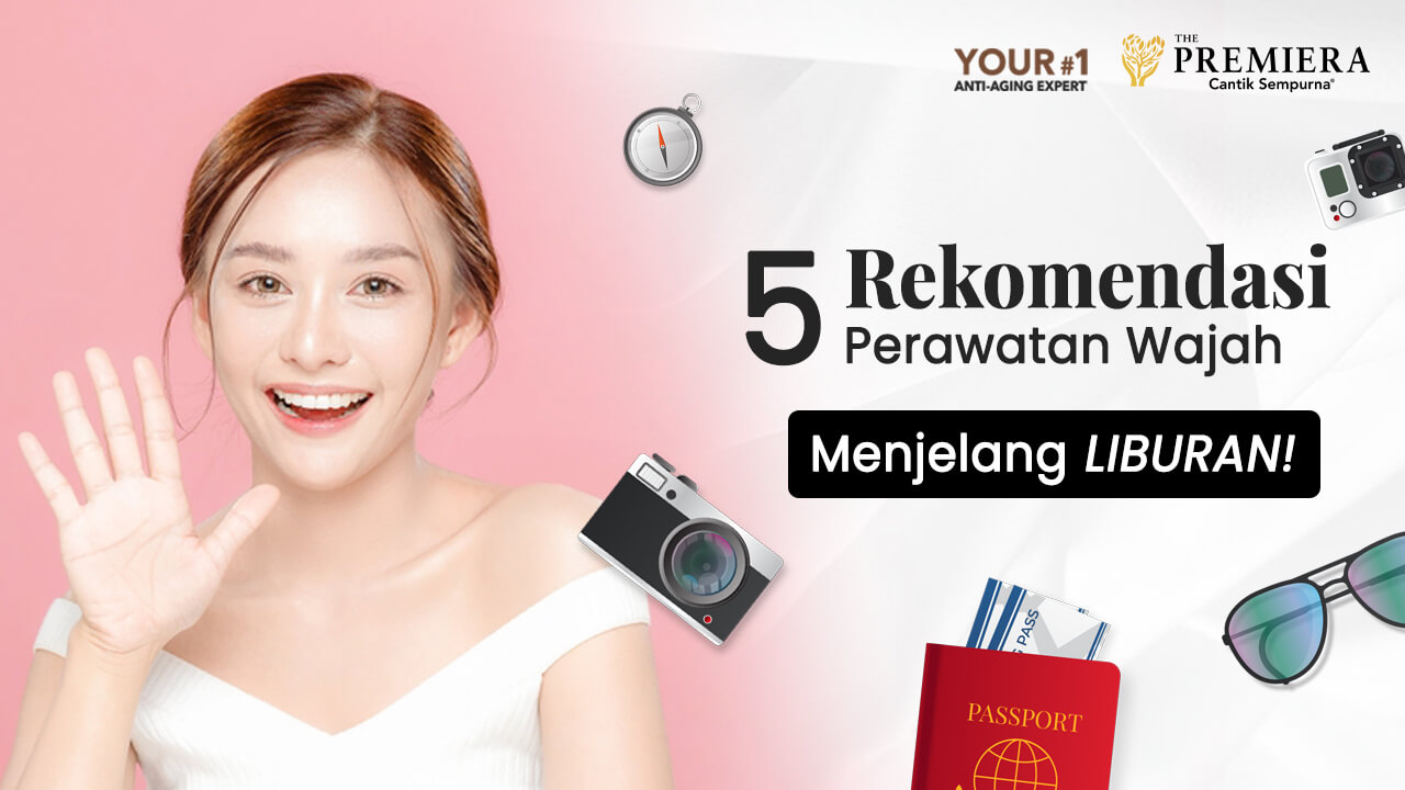 5 Rekomendasi Perawatan Wajah Menjelang Liburan Banner