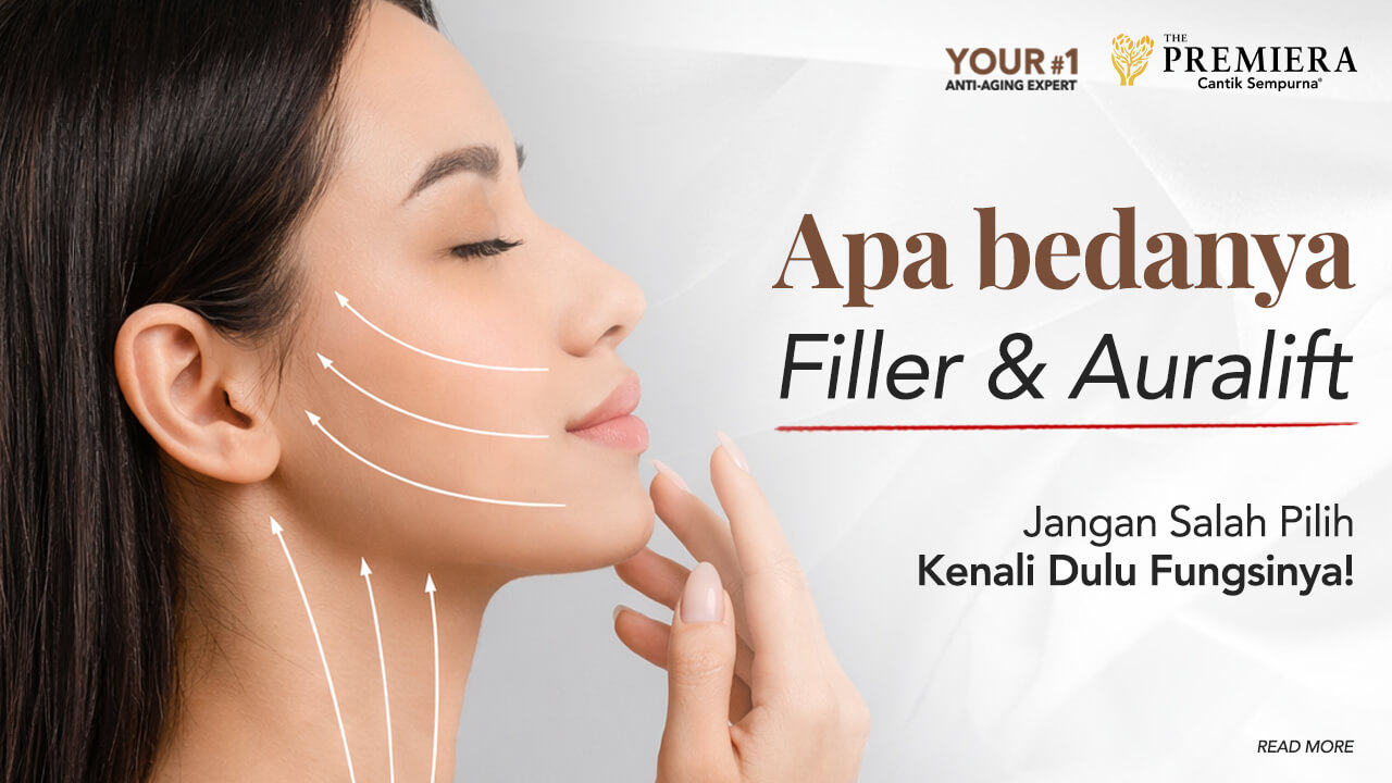 Apa Bedanya Filler dan Aura Lift? Jangan Salah Pilih, Kenali Dulu Fungsinya! Banner